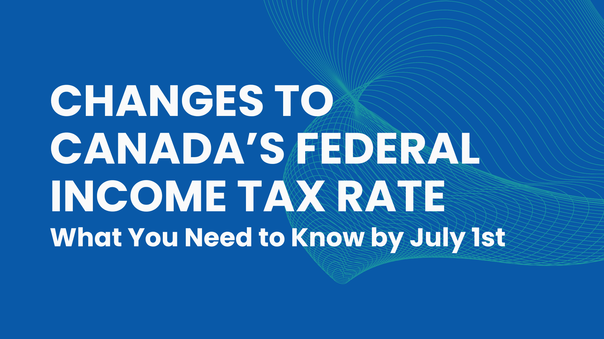 Cover Image for Changes to Canada’s Federal Income Tax Rate: What Employers Need to Know by July 1
