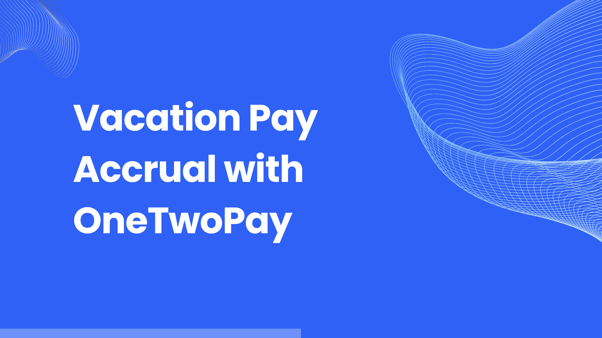 Cover Image for Simplify Vacation Pay Management with OneTwoPay’s New Vacation Accrual Feature
